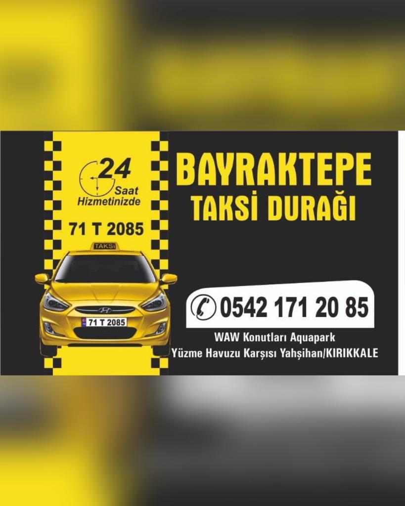 BAYRAKTEPE TAKSİ DURAĞI 0542 171 20 85 KIRIKKALEDE TAKSİ