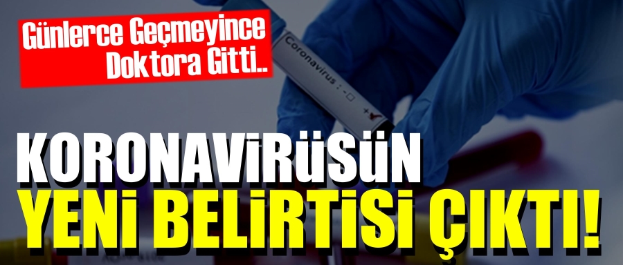 GEÇMEYEN KORONA BELİRTİSİ!