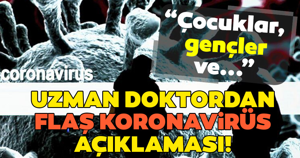 Uzman doktordan korkutan koronavirüs açıklaması!